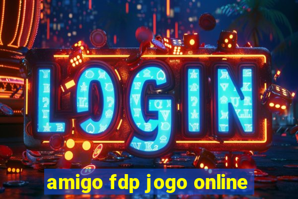 amigo fdp jogo online